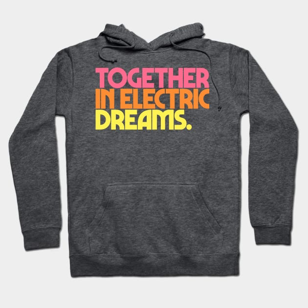 Together In Electric Dreams Hoodie by DankFutura